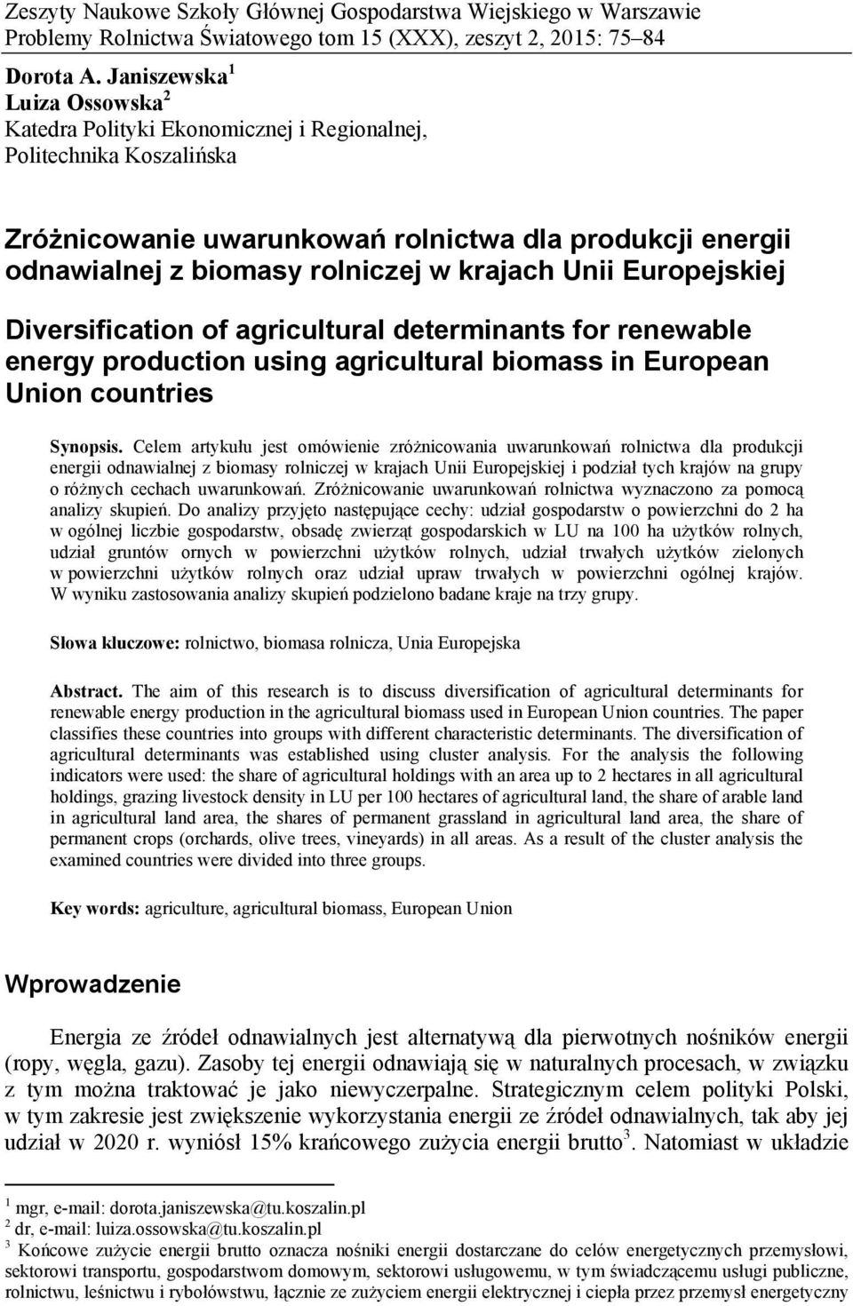 krajach Unii Europejskiej Diversification of agricultural determinants for renewable energy production using agricultural biomass in European Union countries Synopsis.