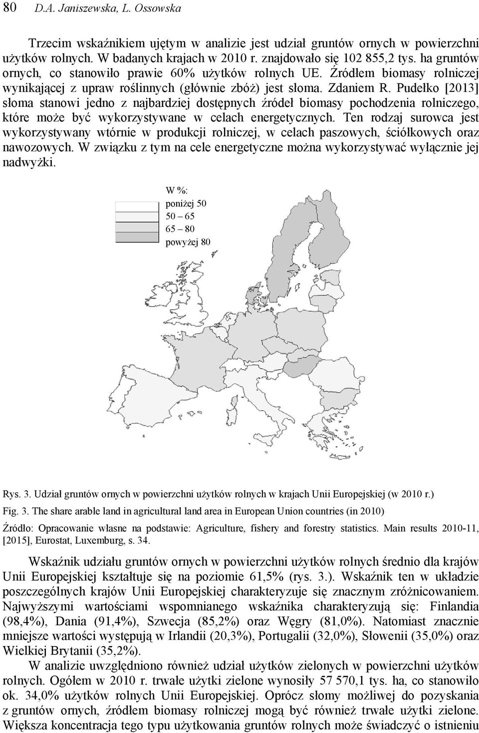 Pudełko [2013] słoma stanowi jedno z najbardziej dostępnych źródeł biomasy pochodzenia rolniczego, które może być wykorzystywane w celach energetycznych.