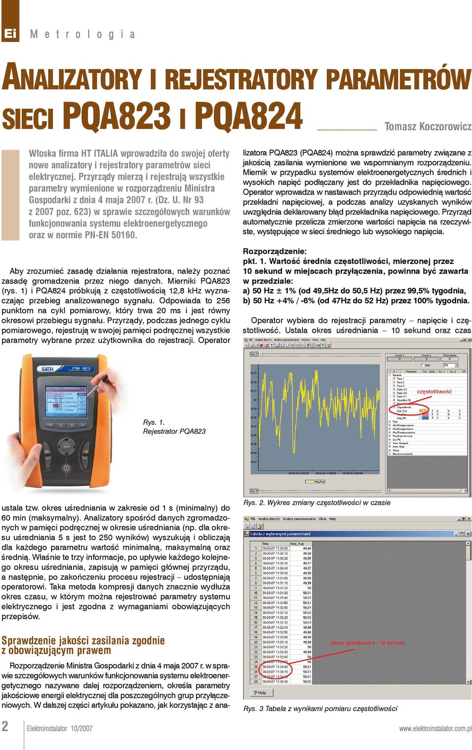 623) w sprawie szczegółowych warunków funkcjonowania systemu elektroenergetycznego oraz w normie PN-EN 50160.