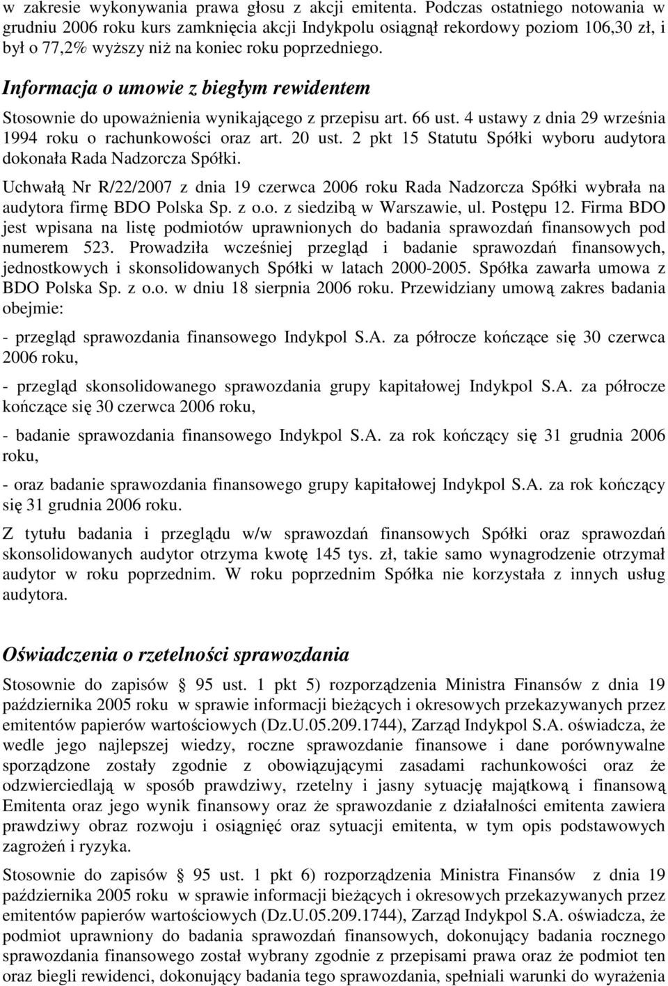 Informacja o umowie z biegłym rewidentem Stosownie do upowaŝnienia wynikającego z przepisu art. 66 ust. 4 ustawy z dnia 29 września 1994 roku o rachunkowości oraz art. 20 ust.