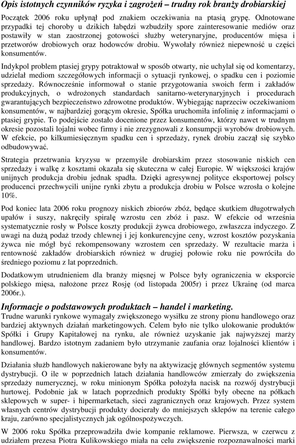 oraz hodowców drobiu. Wywołały równieŝ niepewność u części konsumentów.