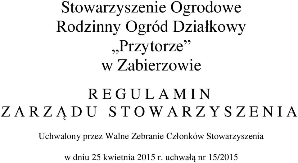 Z Y S Z E N I A Uchwalony przez Walne Zebranie Członków