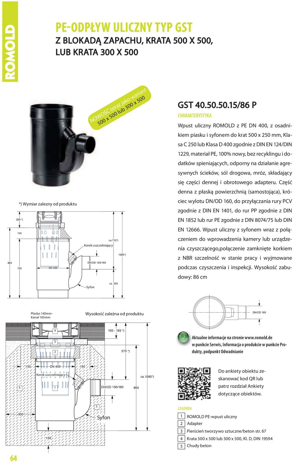 0 Syfon Geruchsverschluss, Siphon 06) B C GST 0.0.0./86 P CHARAKTERYSTYKA Wpust uliczny ROMOLD z PE DN 00, z osadnikiem piasku i syfonem do krat 00 x 0 mm, Klasa C 0 lub Klasa D 00 zgodnie z DIN EN