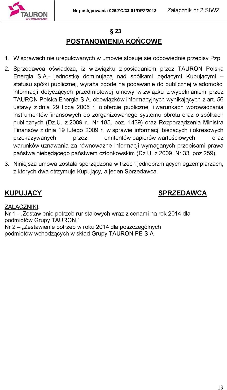 wypełnianiem przez TAURON Polska Energia S.A. obowiązków informacyjnych wynikających z art. 56 ustawy z dnia 29 lipca 2005 r.