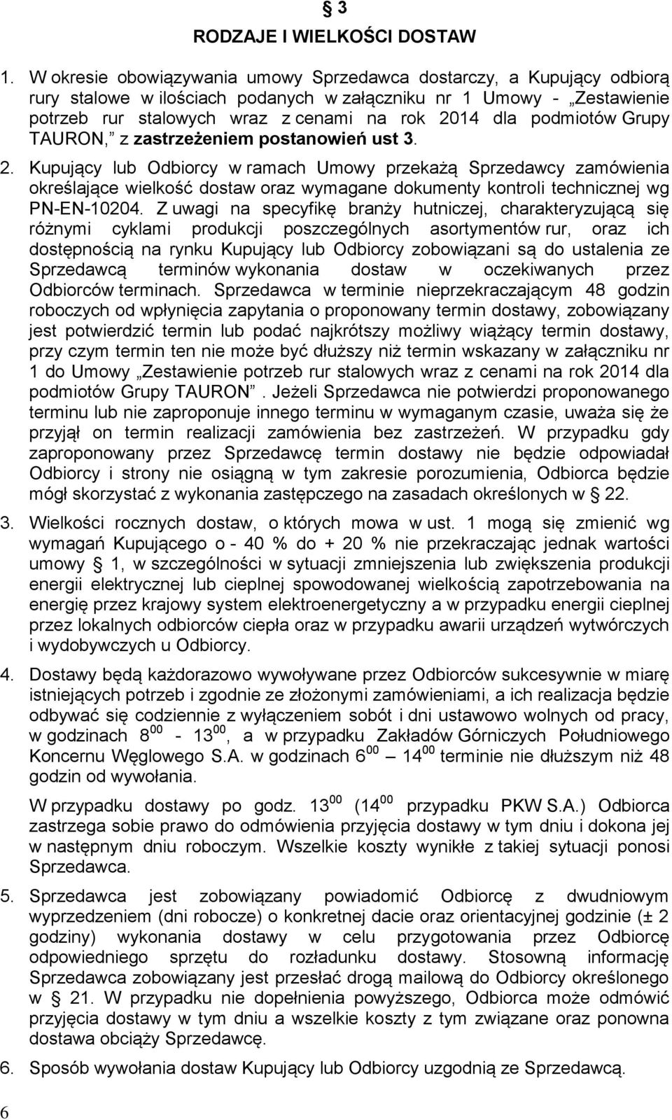 podmiotów Grupy TAURON, z zastrzeżeniem postanowień ust 3. 2.
