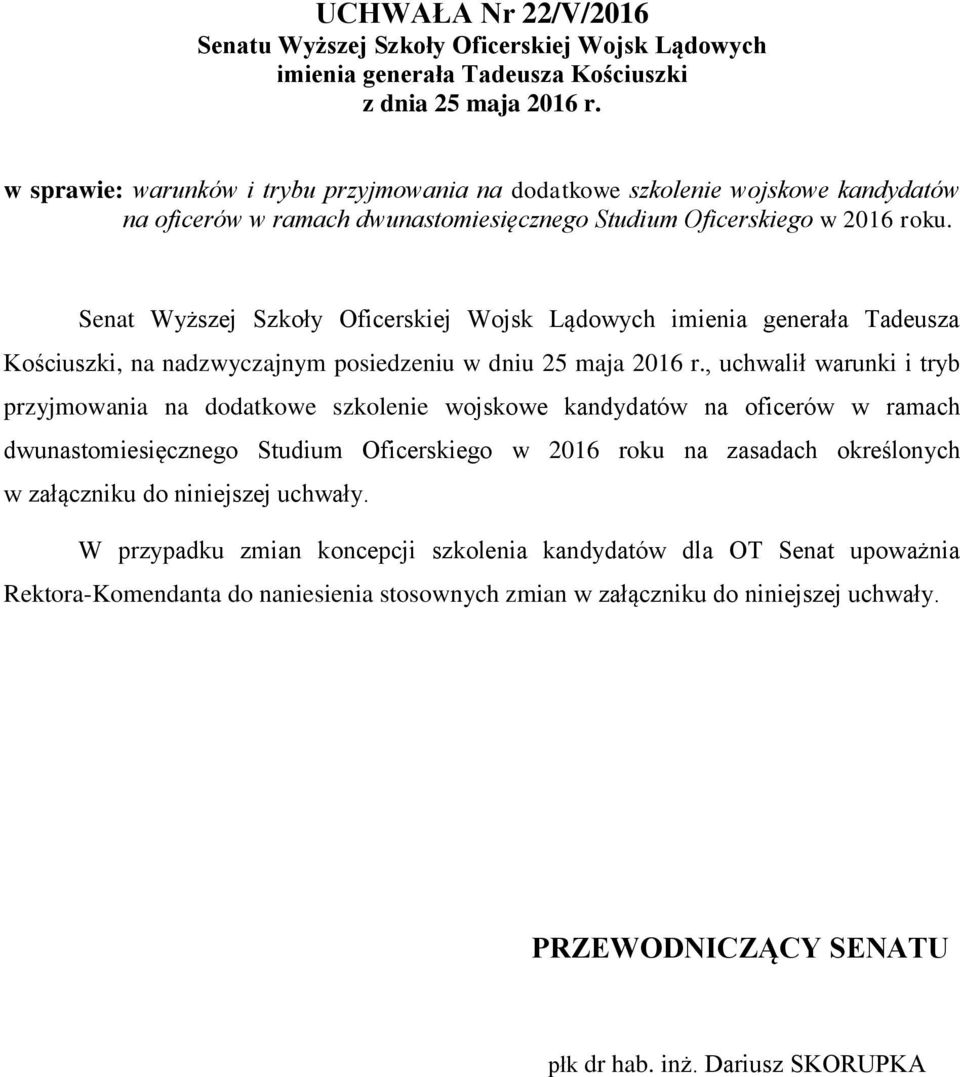 Senat Wyższej Szkoły Oficerskiej Wojsk Lądowych imienia generała Tadeusza Kościuszki, na nadzwyczajnym posiedzeniu w dniu 25 maja 2016 r.