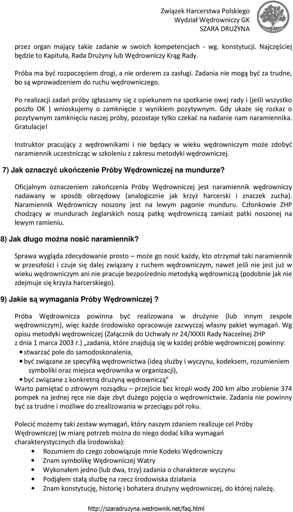Po realizacji zadań próby zgłaszamy się z opiekunem na spotkanie owej rady i (jeśli wszystko poszło OK ) wnioskujemy o zamknięcie z wynikiem pozytywnym.
