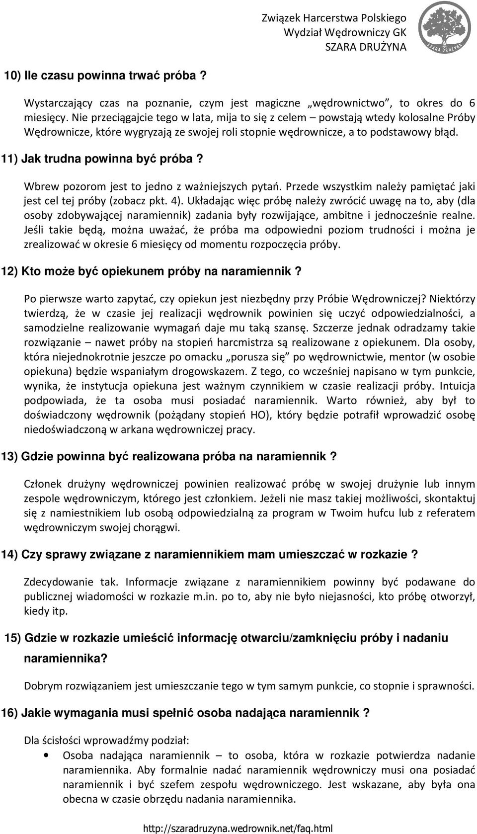 11) Jak trudna powinna być próba? Wbrew pozorom jest to jedno z ważniejszych pytań. Przede wszystkim należy pamiętać jaki jest cel tej próby (zobacz pkt. 4).