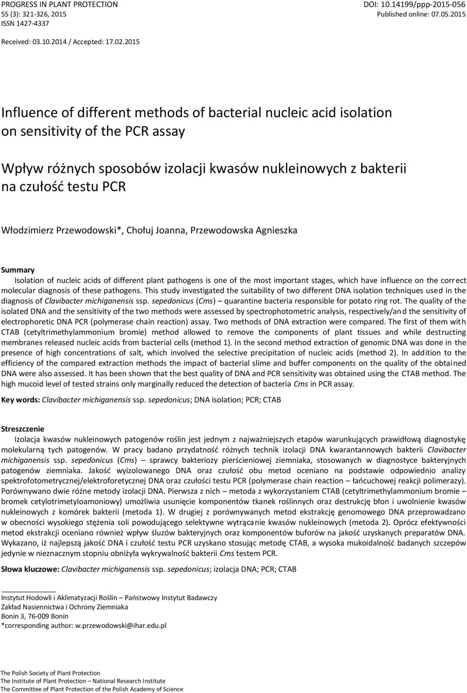 Przewodowski*, Chołuj Joanna, Przewodowska Agnieszka Summary Isolation of nucleic acids of different plant pathogens is one of the most important stages, which have influence on the correct molecular