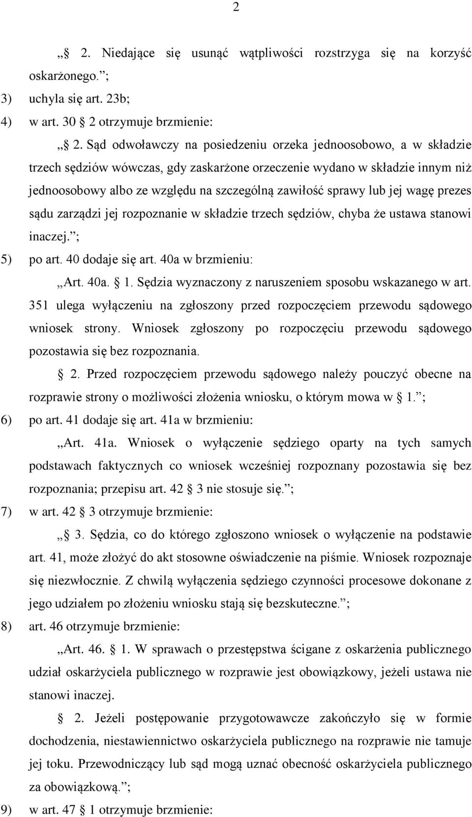 sprawy lub jej wagę prezes sądu zarządzi jej rozpoznanie w składzie trzech sędziów, chyba że ustawa stanowi inaczej. ; 5) po art. 40 dodaje się art. 40a w brzmieniu: Art. 40a. 1.