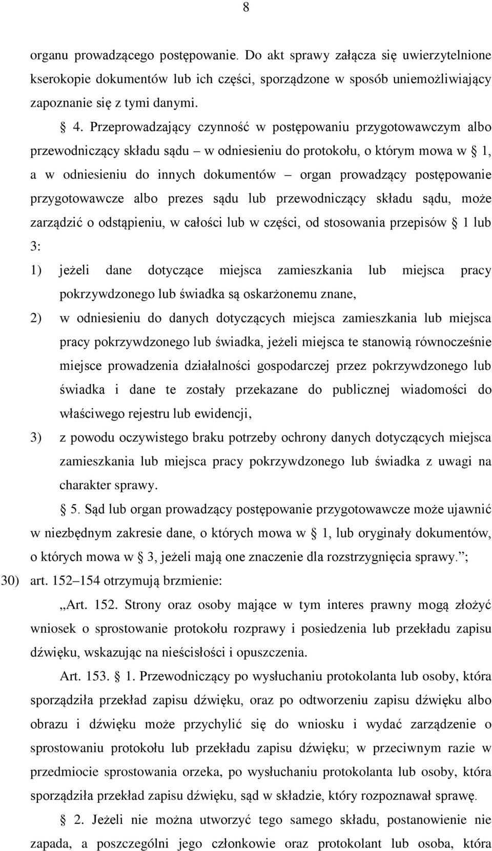 postępowanie przygotowawcze albo prezes sądu lub przewodniczący składu sądu, może zarządzić o odstąpieniu, w całości lub w części, od stosowania przepisów 1 lub 3: 1) jeżeli dane dotyczące miejsca