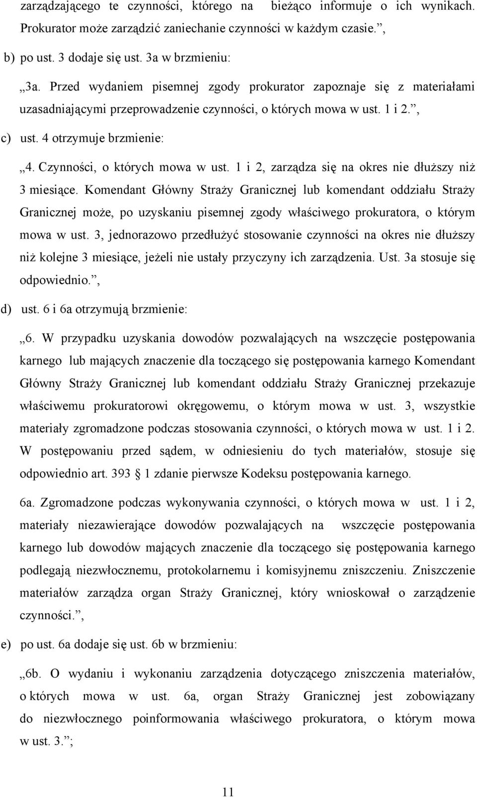 Czynności, o których mowa w ust. 1 i 2, zarządza się na okres nie dłuższy niż 3 miesiące.