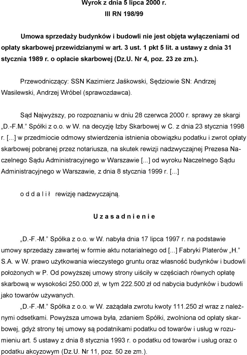 Sąd Najwyższy, po rozpoznaniu w dniu 28 czerwca 2000 r. sprawy ze skargi D.-F.M. Spółki z o.o. w W. na decyzję Izby Skarbowej w C. z dnia 23 stycznia 1998 r. [.