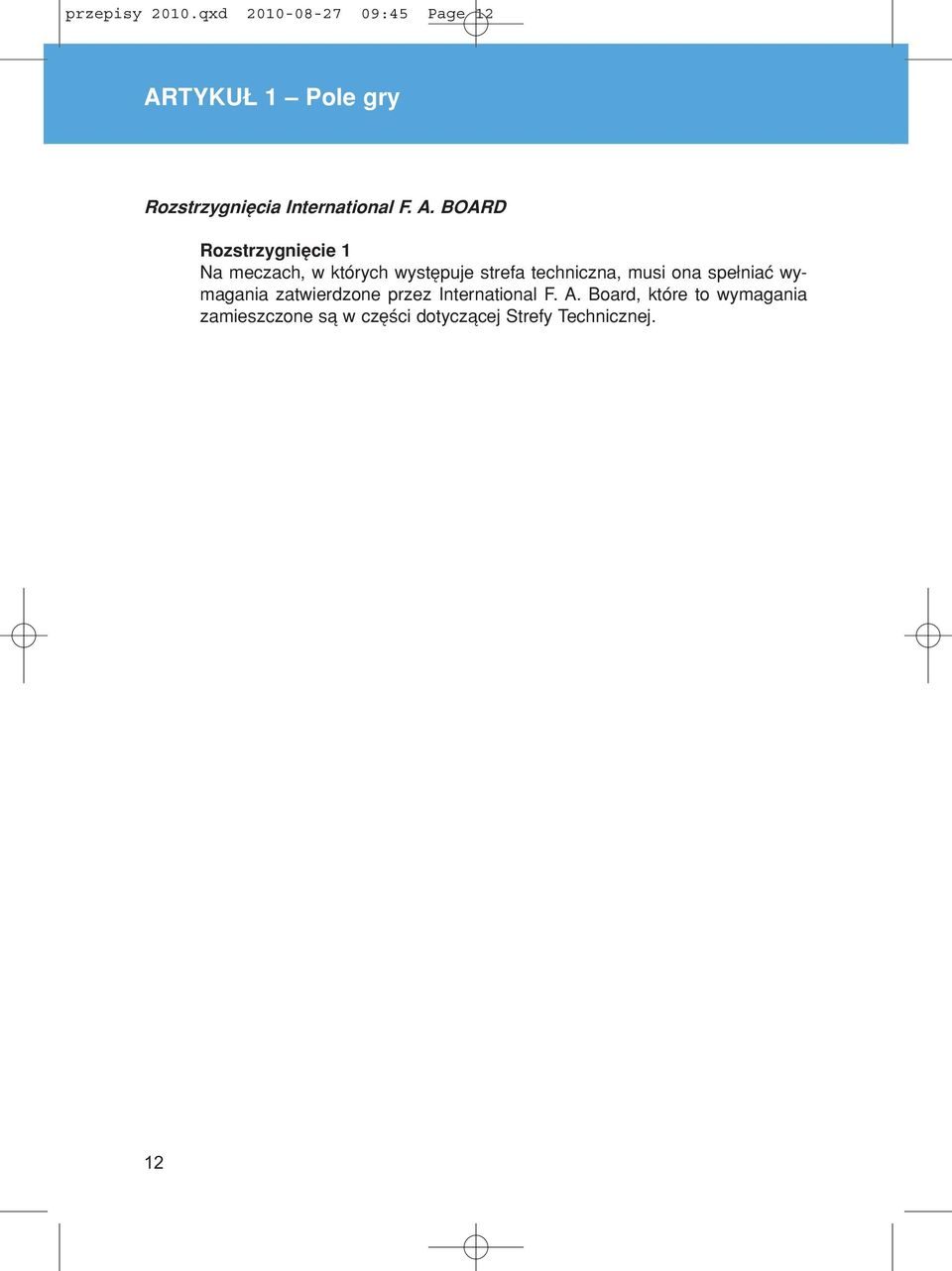 A. BOARD RozstrzygniÍcie 1 Na meczach, w ktûrych wystípuje strefa techniczna,