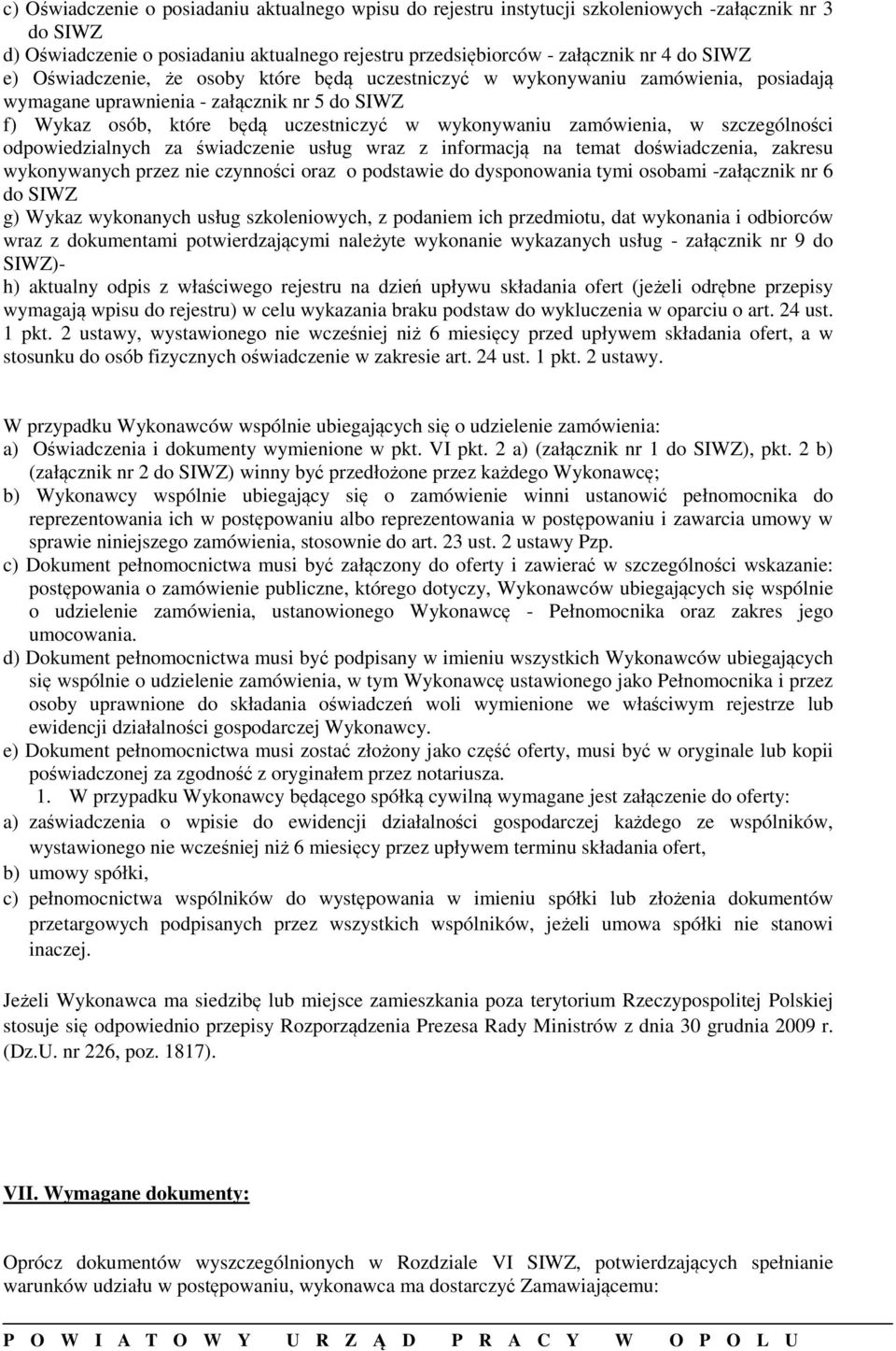 szczególności odpowiedzialnych za świadczenie usług wraz z informacją na temat doświadczenia, zakresu wykonywanych przez nie czynności oraz o podstawie do dysponowania tymi osobami -załącznik nr 6 do
