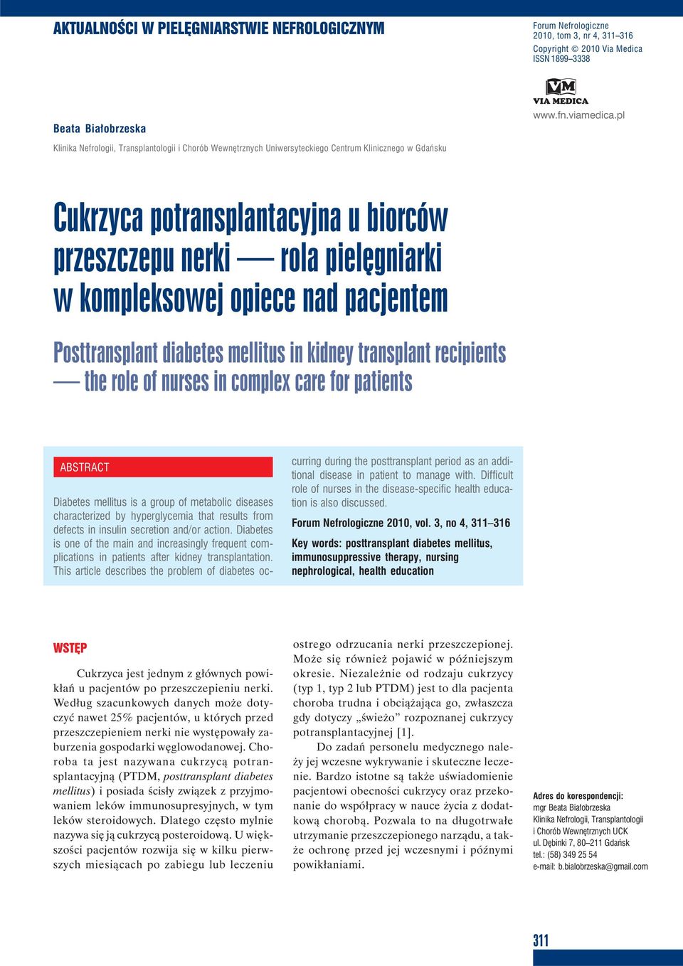 opiece nad pacjentem Posttransplant diabetes mellitus in kidney transplant recipients the role of nurses in complex care for patients ABSTRACT Diabetes mellitus is a group of metabolic diseases