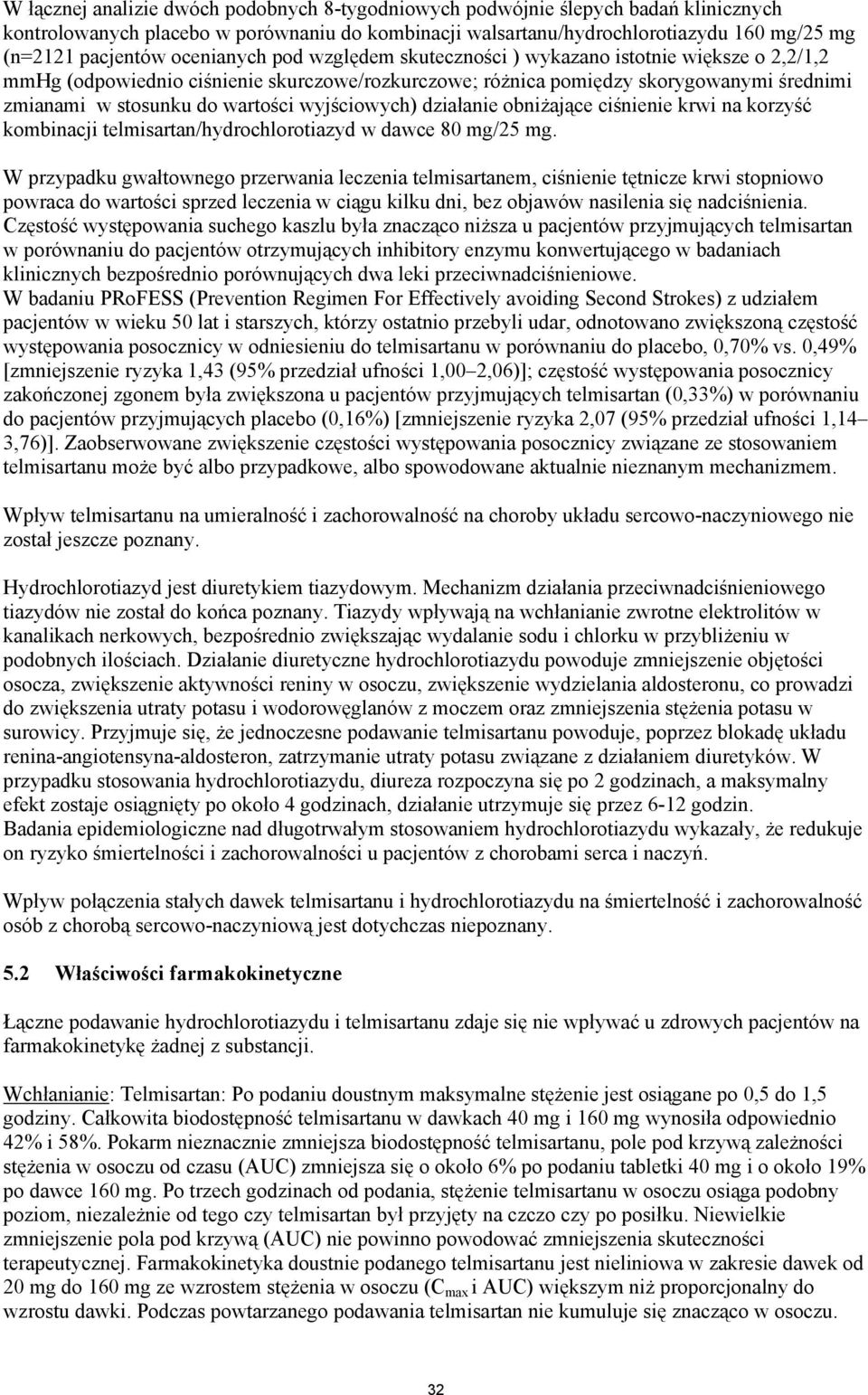 wyjściowych) działanie obniżające ciśnienie krwi na korzyść kombinacji telmisartan/hydrochlorotiazyd w dawce 80 mg/25 mg.