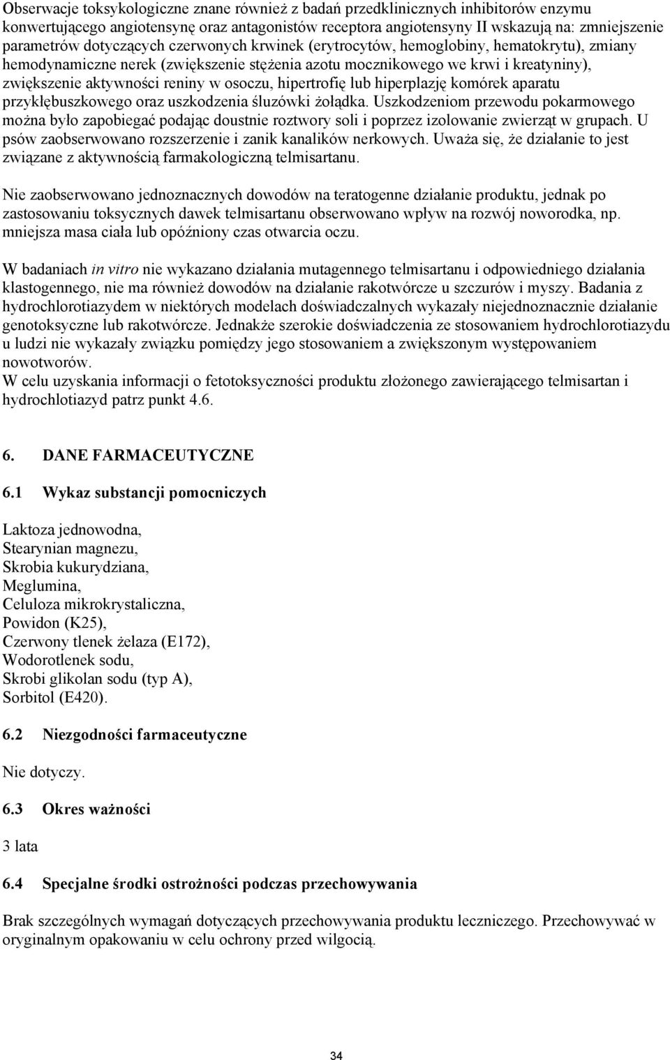 osoczu, hipertrofię lub hiperplazję komórek aparatu przykłębuszkowego oraz uszkodzenia śluzówki żołądka.
