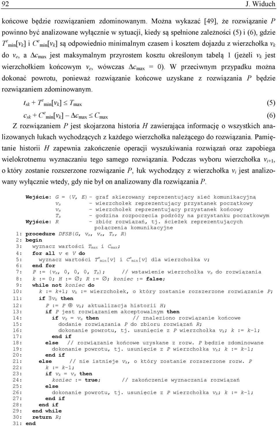 kosztem dojazdu z wierzchołka v k do v e, a c max jest maksymalnym przyrostem kosztu określonym tabelą 1 (jeżeli v k jest wierzchołkiem końcowym v e, wówczas c max = 0).