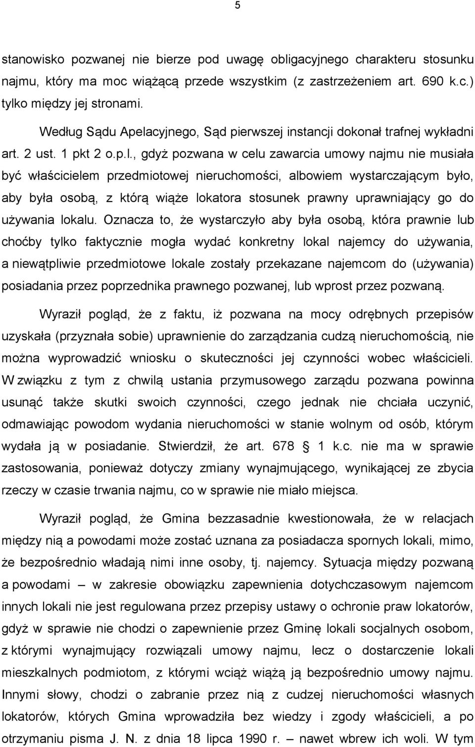 cyjnego, Sąd pierwszej instancji dokonał trafnej wykładni art. 2 ust. 1 pkt 2 o.p.l.
