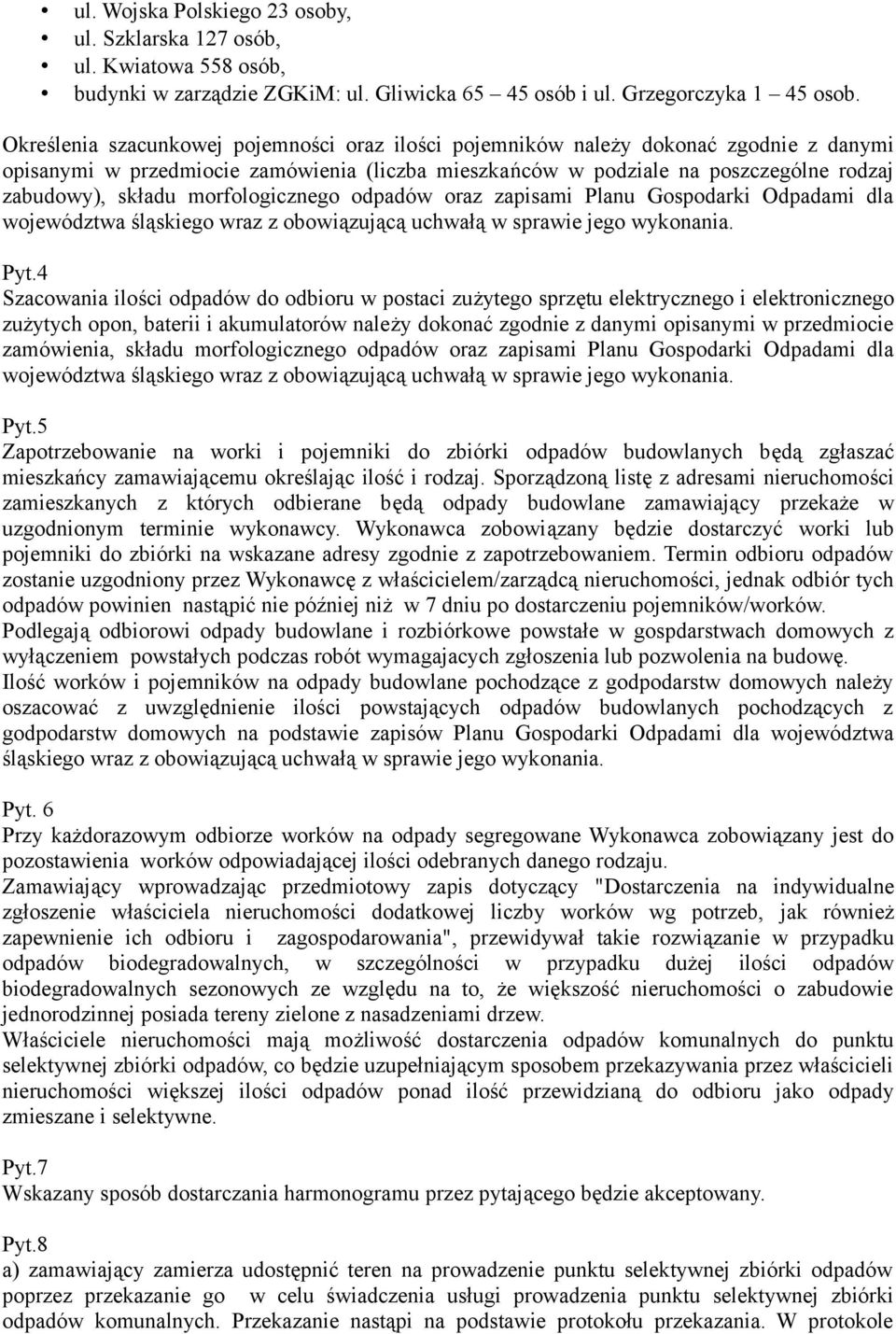 morfologicznego odpadów oraz zapisami Planu Gospodarki Odpadami dla województwa śląskiego wraz z obowiązującą uchwałą w sprawie jego wykonania. Pyt.