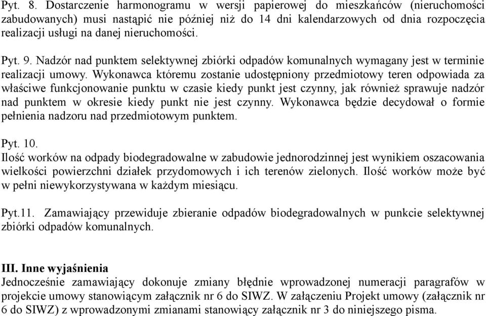 nieruchomości. Pyt. 9. Nadzór nad punktem selektywnej zbiórki odpadów komunalnych wymagany jest w terminie realizacji umowy.