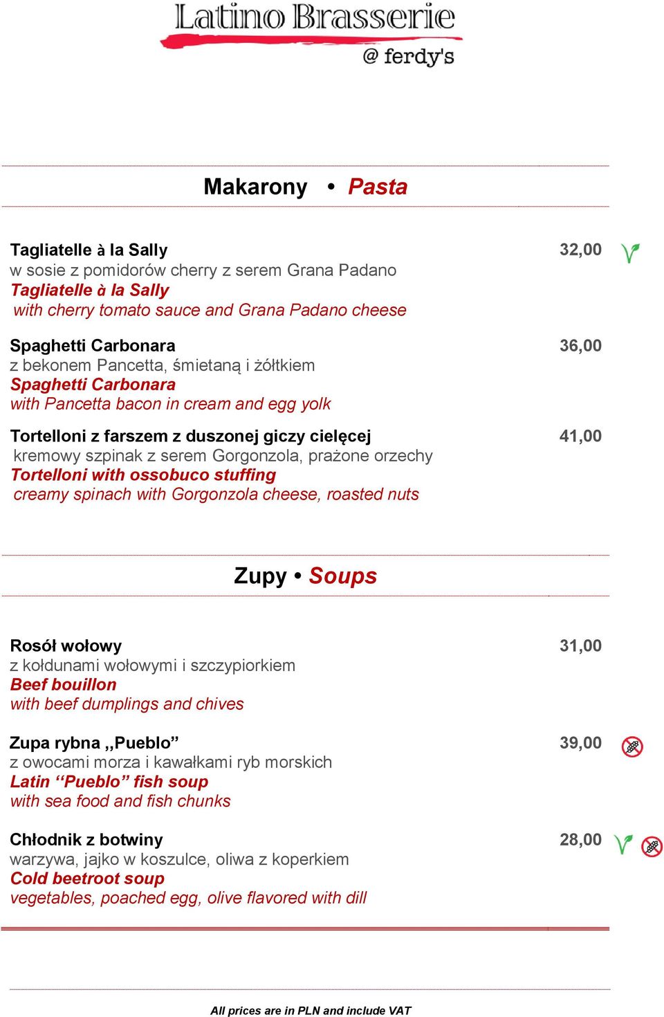 ossobuco stuffing creamy spinach with Gorgonzola cheese, roasted nuts 32,00 36,00 41,00 Zupy Soups Rosół wołowy z kołdunami wołowymi i szczypiorkiem Beef bouillon with beef dumplings and chives Zupa