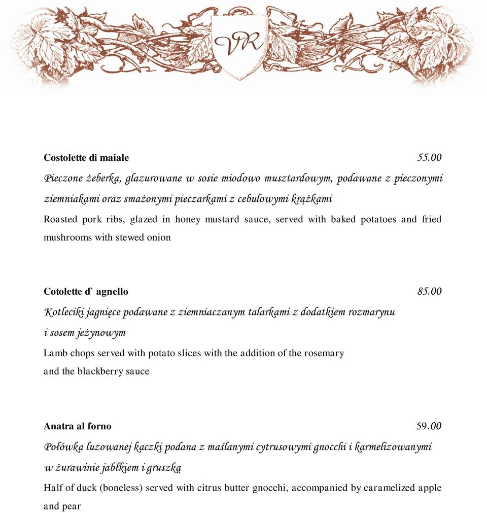 mustard sauce, served with baked potatoes and fried mushrooms with stewed onion Cotolette d` agnello 85.