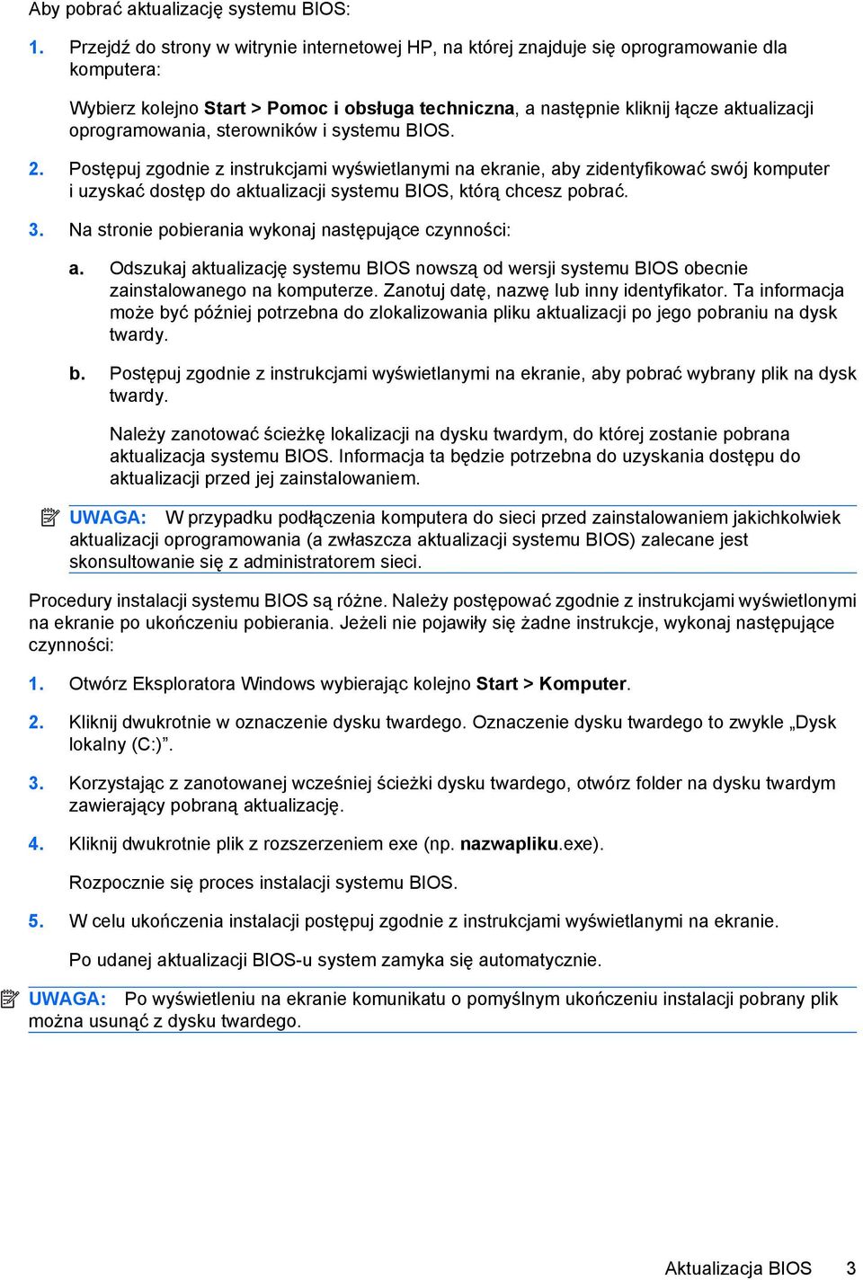 oprogramowania, sterowników i systemu BIOS. 2.