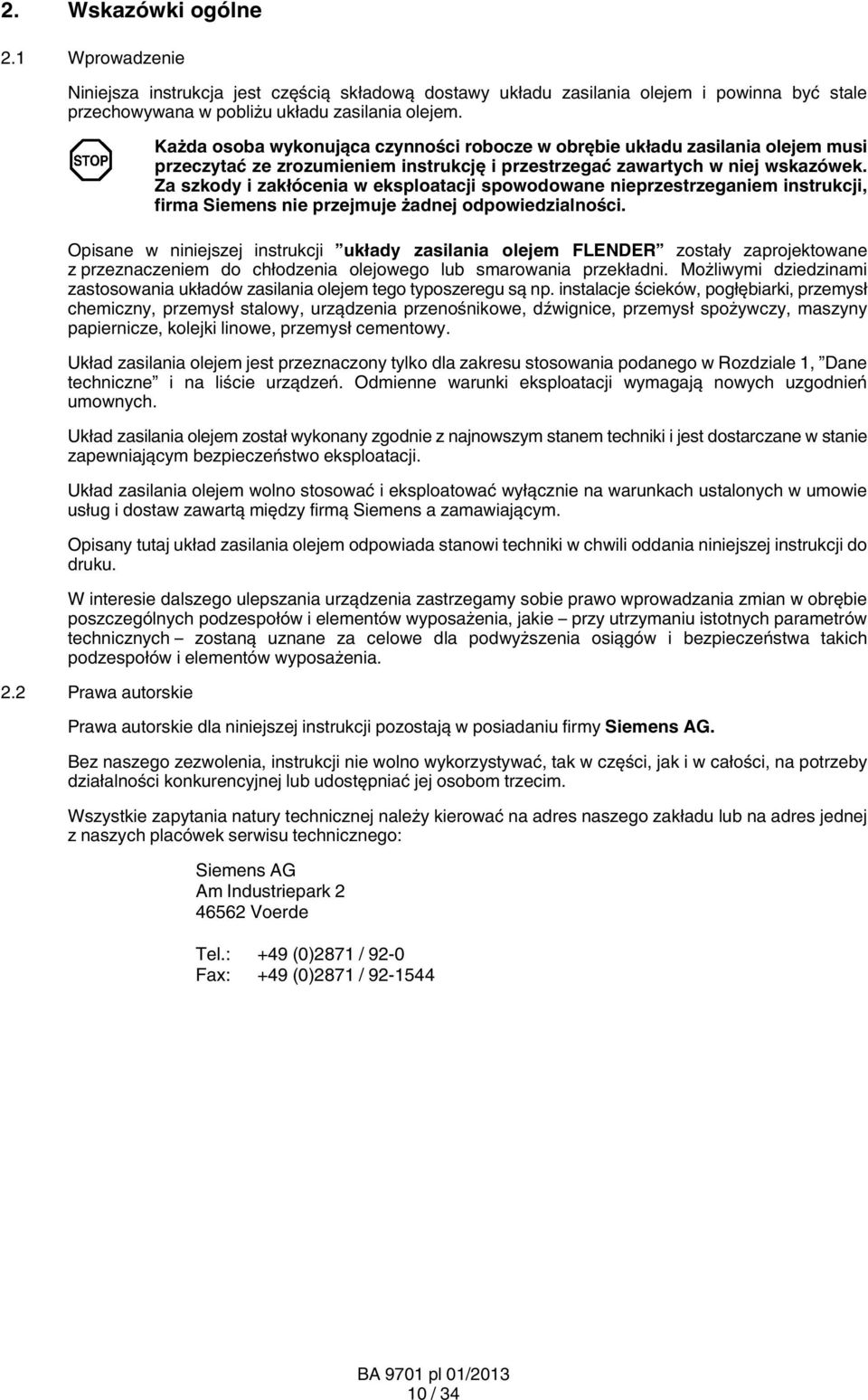 Za szkody i zakłócenia w eksploatacji spowodowane nieprzestrzeganiem instrukcji, firma Siemens nie przejmuje żadnej odpowiedzialności.