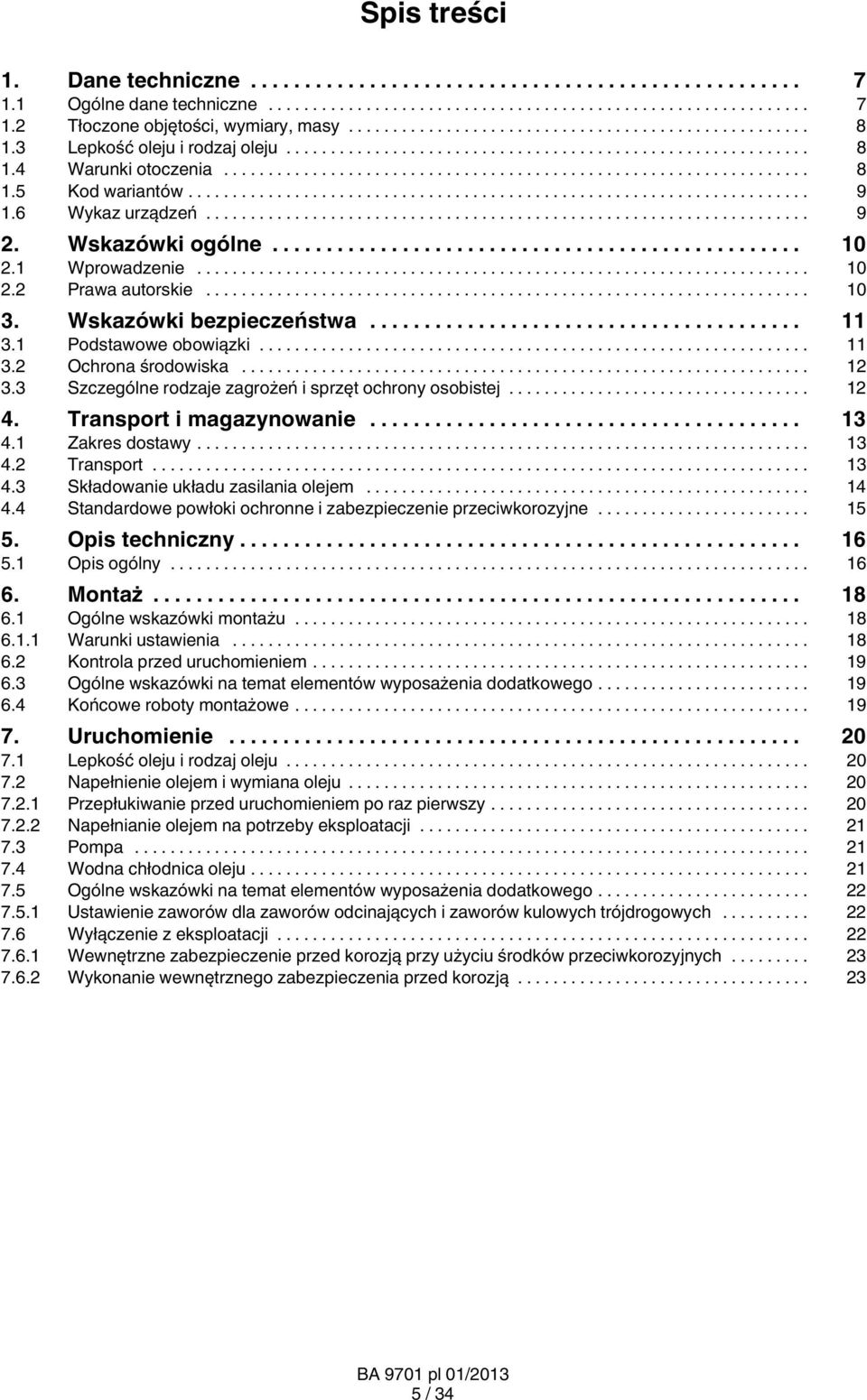 3 Szczególne rodzaje zagrożeń i sprzęt ochrony osobistej... 12 4. Transport i magazynowanie... 13 4.1 Zakres dostawy... 13 4.2 Transport... 13 4.3 Składowanie układu zasilania olejem... 14 4.