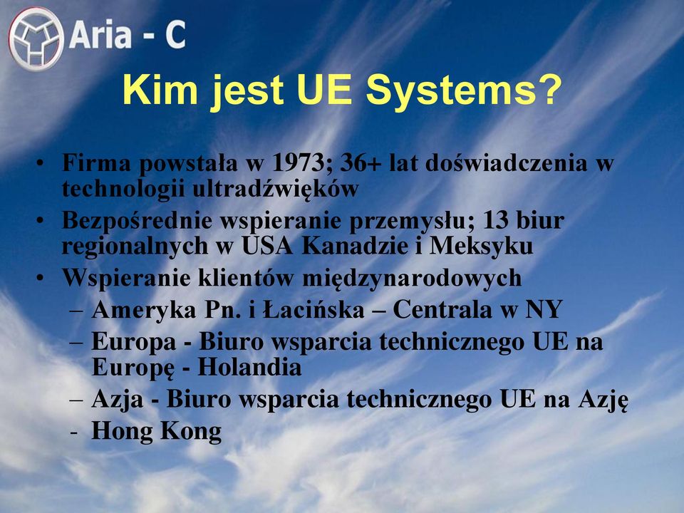wspieranie przemysłu; 13 biur regionalnych w USA Kanadzie i Meksyku Wspieranie klientów