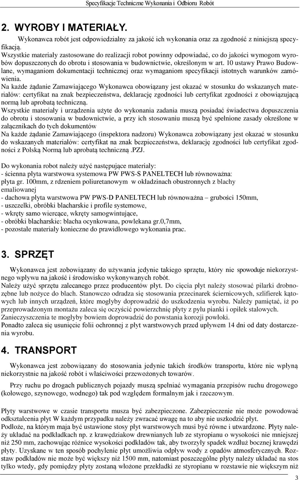 10 ustawy Prawo Budowlane, wymaganiom dokumentacji technicznej oraz wymaganiom specyfikacji istotnych warunków zamówienia.