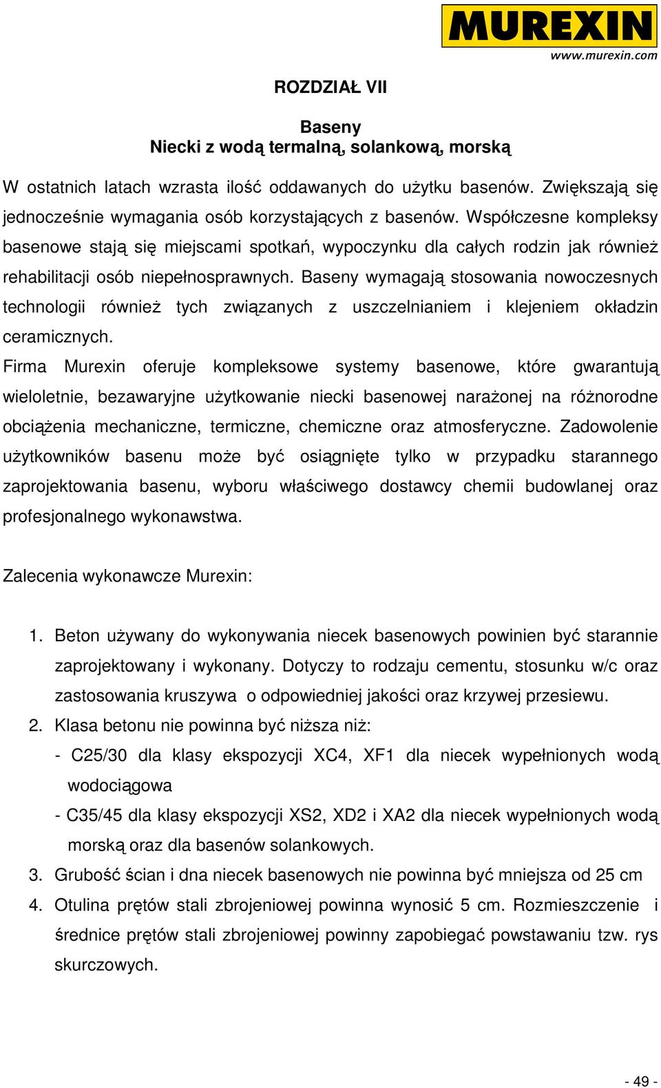 Baseny wymagają stosowania nowoczesnych technologii równieŝ tych związanych z uszczelnianiem i klejeniem okładzin ceramicznych.