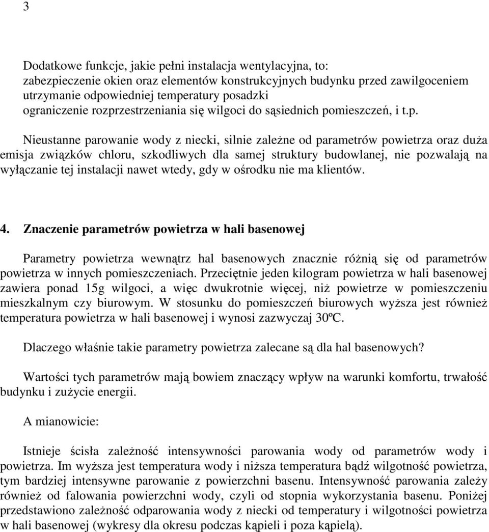 struktury budowlanej, nie pozwalają na wyłączanie tej instalacji nawet wtedy, gdy w ośrodku nie ma klientów. 4.