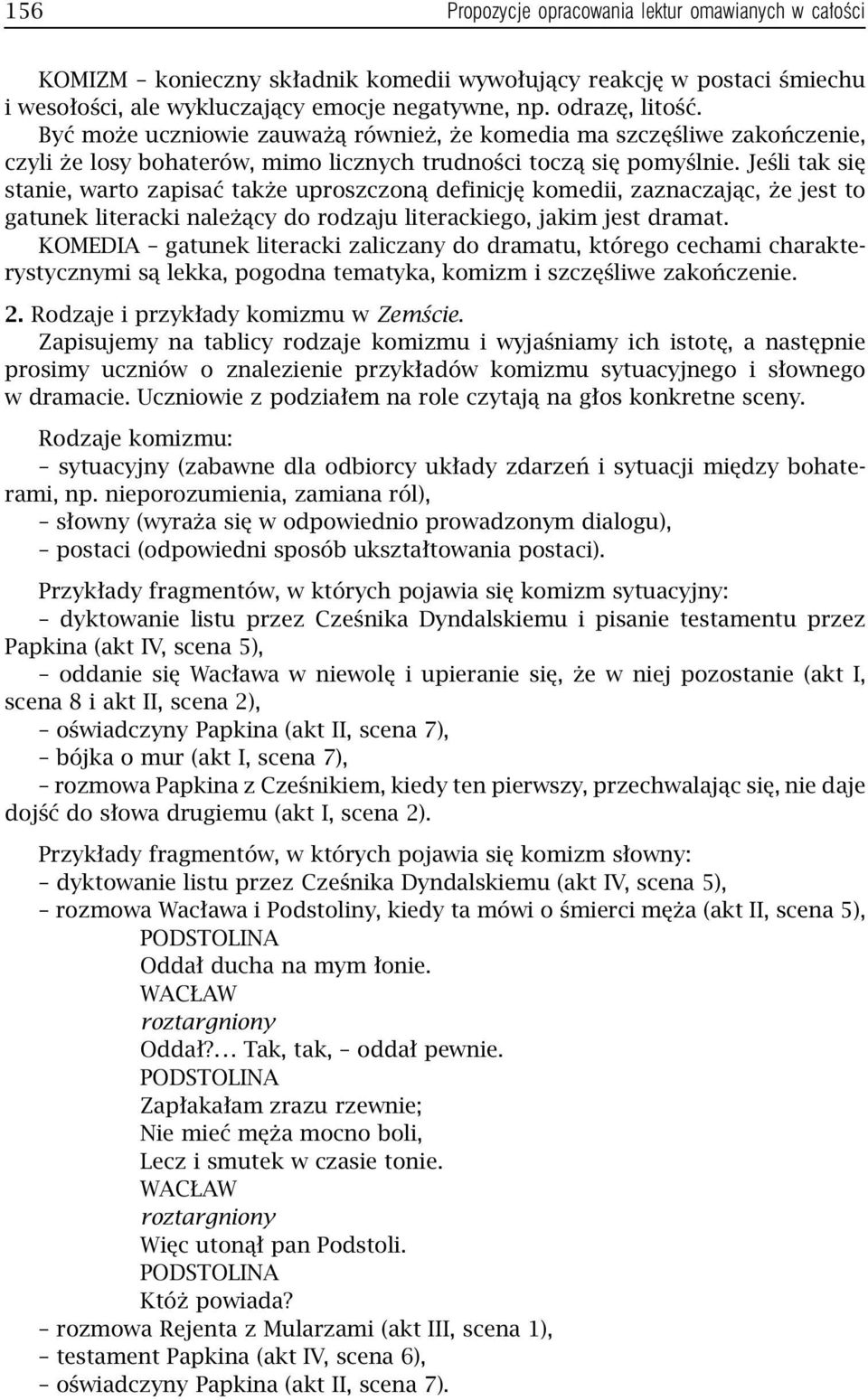Jeśli tak się stanie, warto zapisać także uproszczoną definicję komedii, zaznaczając, że jest to gatunek literacki należący do rodzaju literackiego, jakim jest dramat.