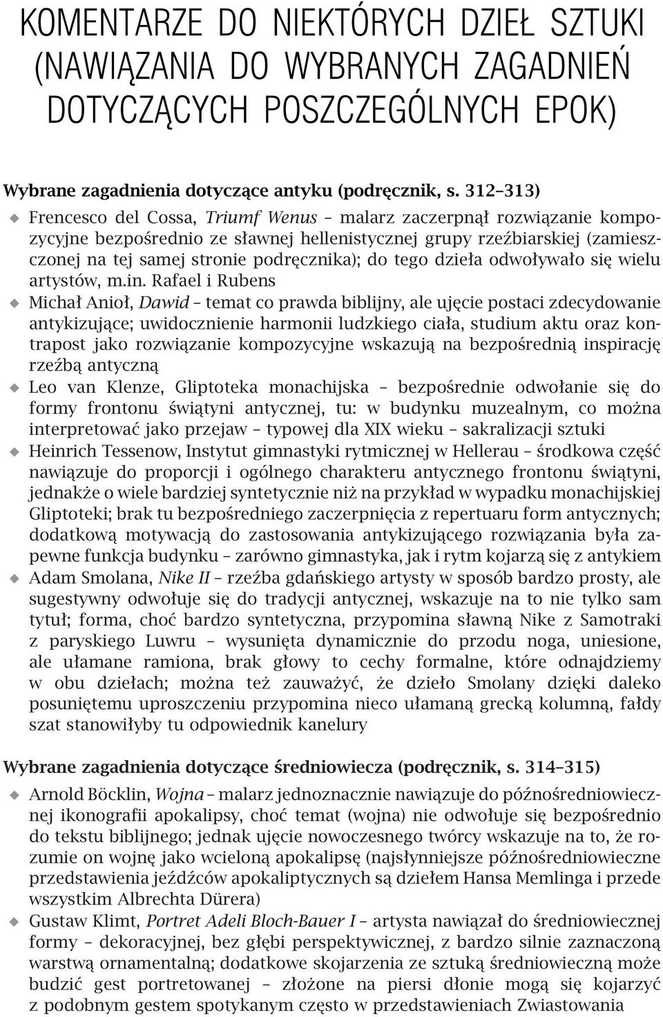 tego dzieła odwoływało się wielu artystów, m.in.