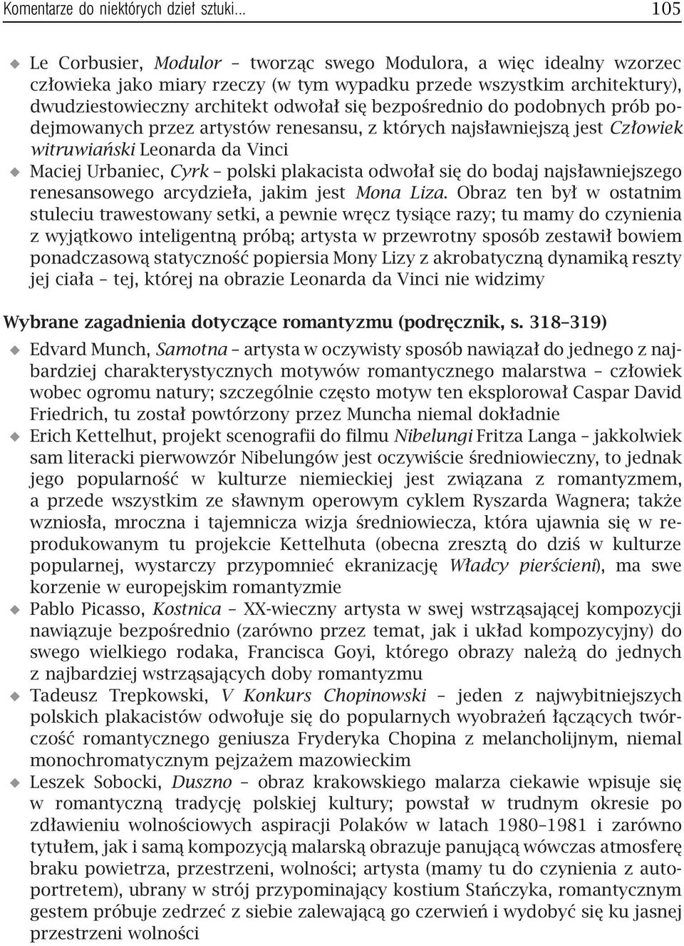 bezpośrednio do podobnych prób podejmowanych przez artystów renesansu, z których najsławniejszą jest Człowiek witruwiański Leonarda da Vinci Maciej Urbaniec, Cyrk polski plakacista odwołał się do
