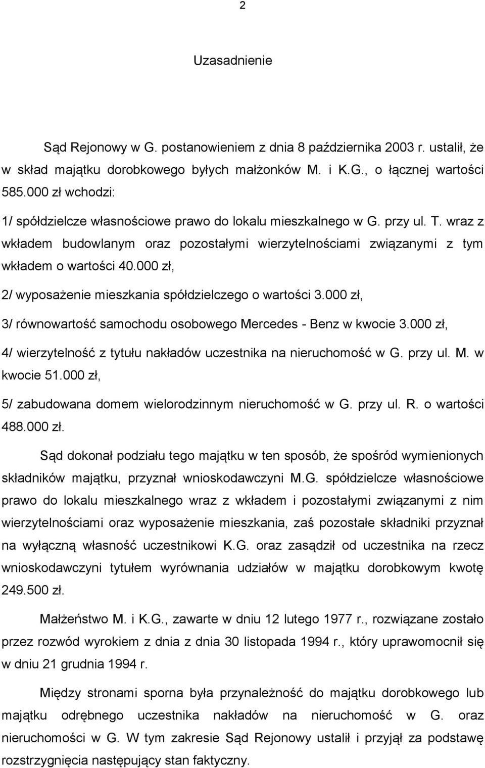 000 zł, 2/ wyposażenie mieszkania spółdzielczego o wartości 3.000 zł, 3/ równowartość samochodu osobowego Mercedes - Benz w kwocie 3.