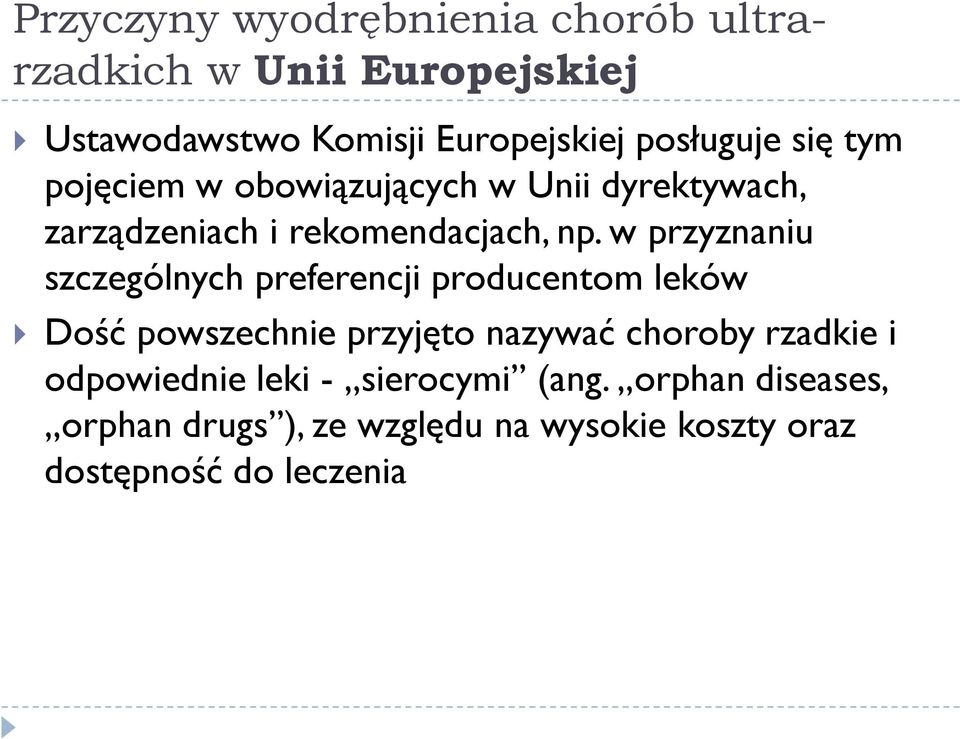 w przyznaniu szczególnych preferencji producentom leków Dość powszechnie przyjęto nazywać choroby rzadkie i