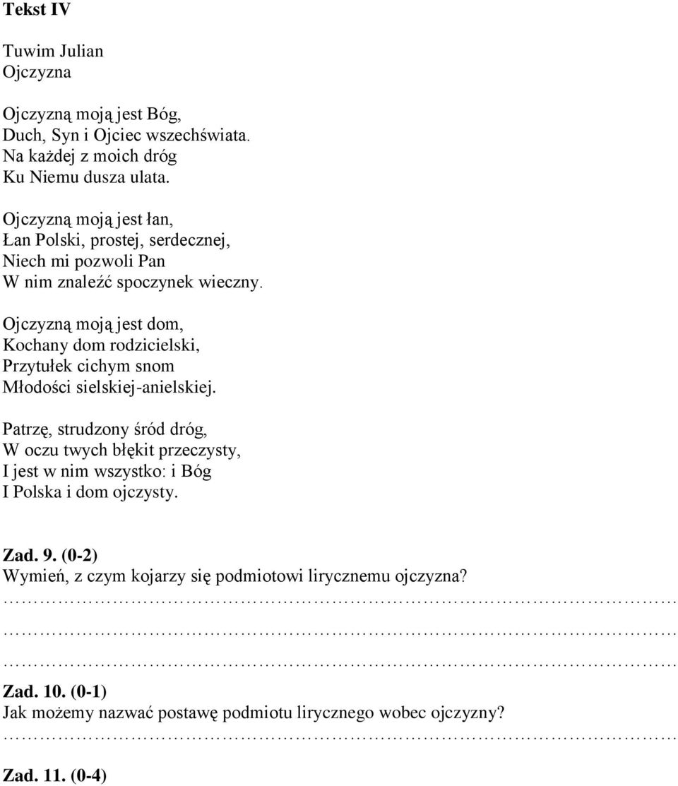 Ojczyzną moją jest dom, Kochany dom rodzicielski, Przytułek cichym snom Młodości sielskiej-anielskiej.