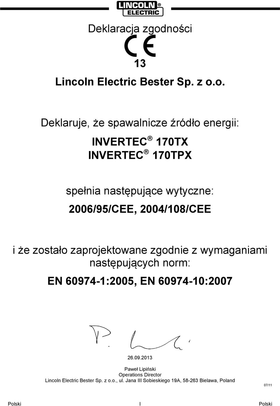 INVERTEC 170TPX spełnia następujące wytyczne: 2006/95/CEE, 2004/108/CEE i że zostało zaprojektowane zgodnie