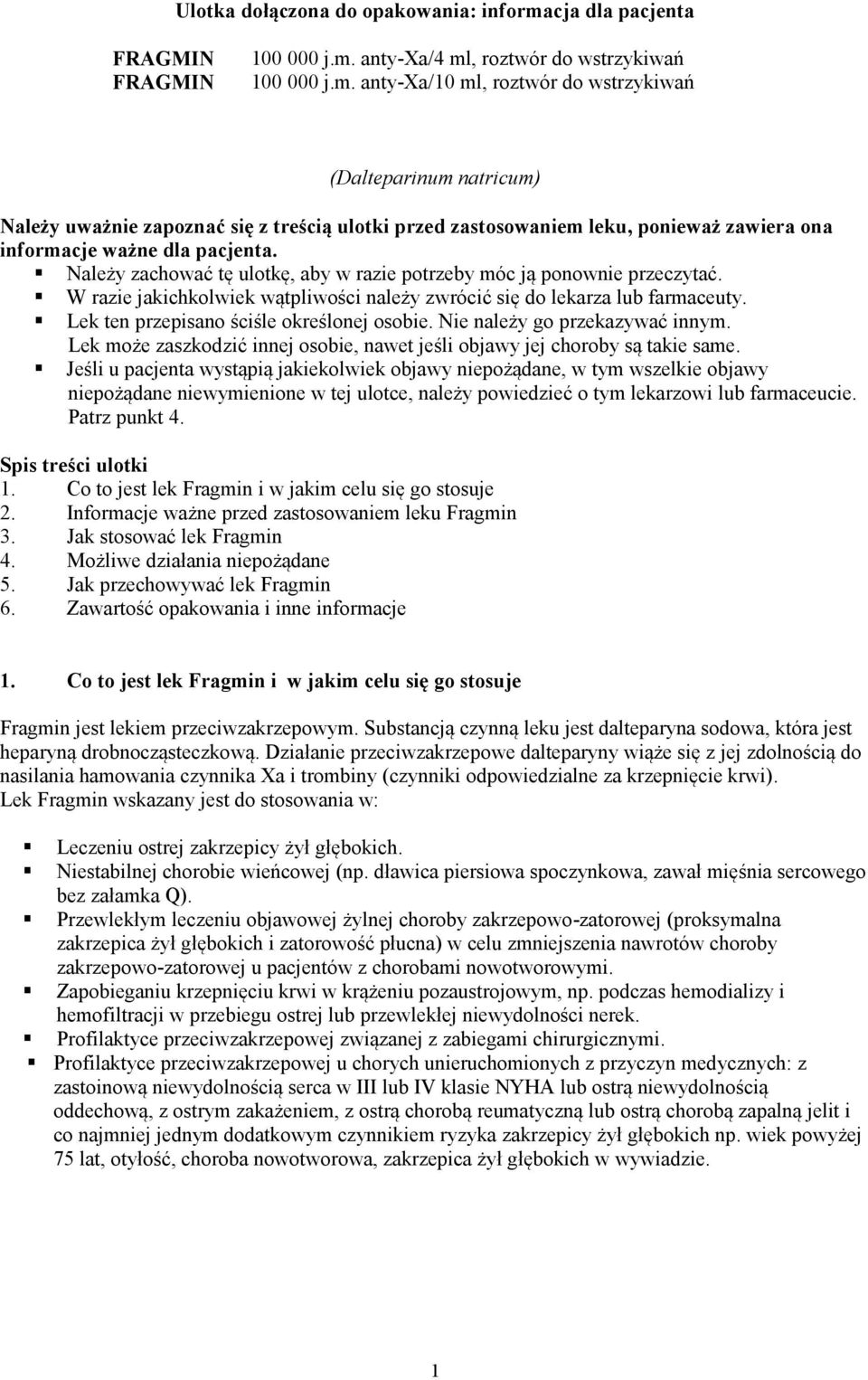 anty-xa/4 ml, roztwór do wstrzykiwań 100 000 j.m. anty-xa/10 ml, roztwór do wstrzykiwań (Dalteparinum natricum) Należy uważnie zapoznać się z treścią ulotki przed zastosowaniem leku, ponieważ zawiera ona informacje ważne dla pacjenta.