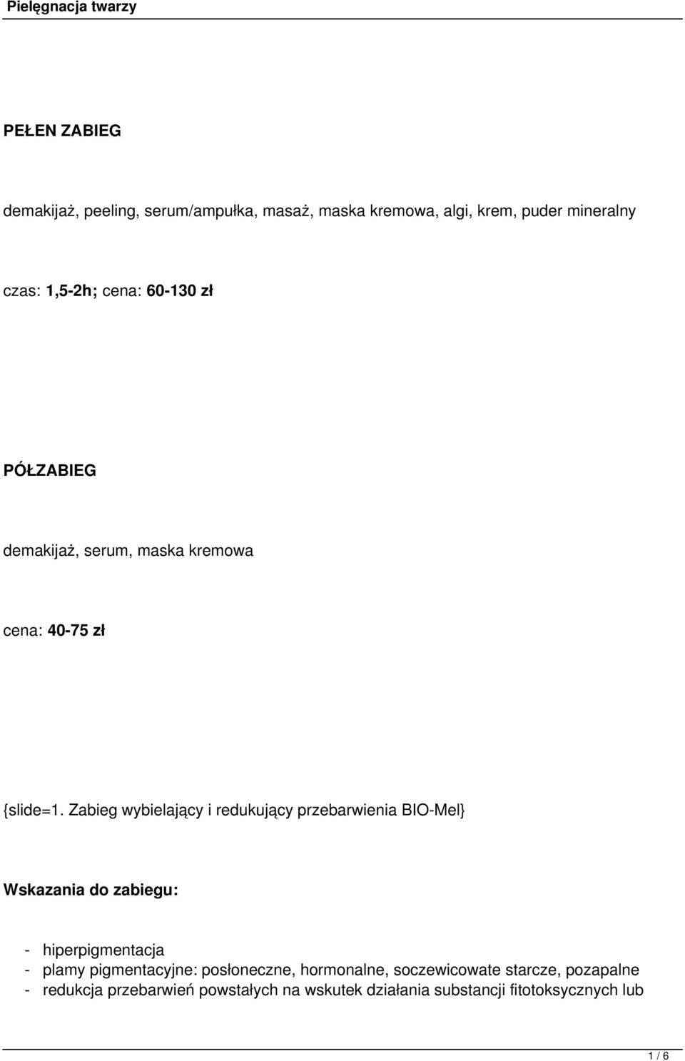 Zabieg wybielający i redukujący przebarwienia BIO-Mel} - hiperpigmentacja - plamy pigmentacyjne: posłoneczne,