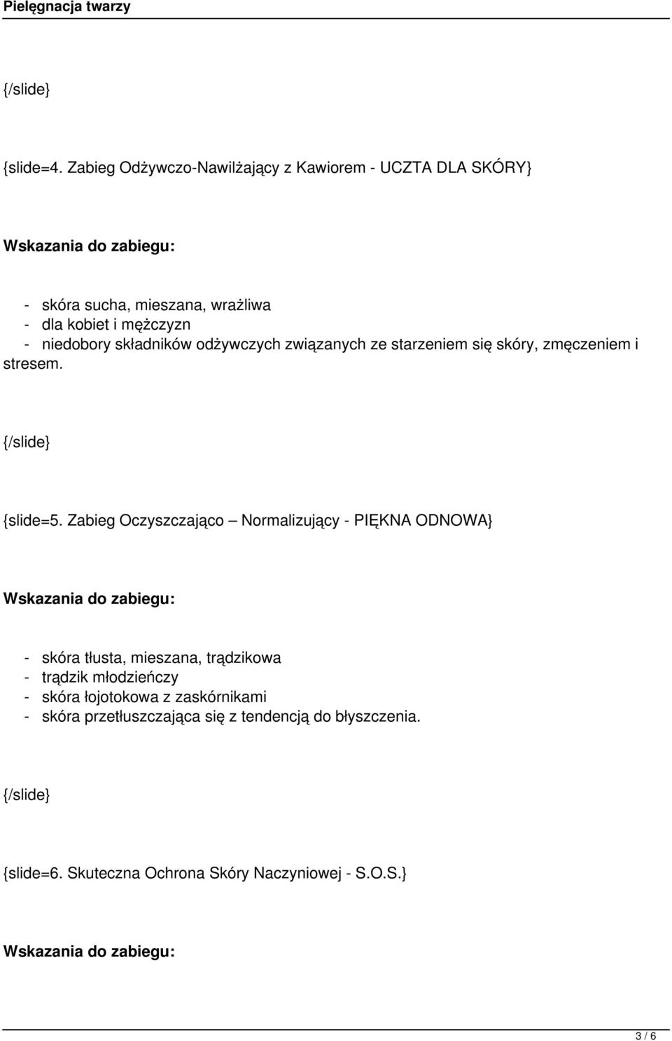niedobory składników odżywczych związanych ze starzeniem się skóry, zmęczeniem i stresem. {slide=5.