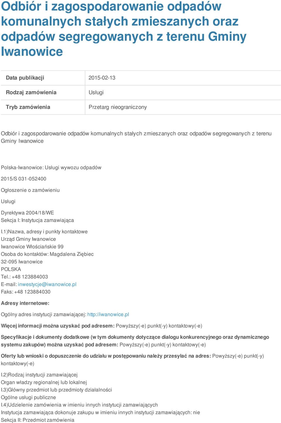 zamówieniu Dyrektywa 2004/18/WE Sekcja I: Instytucja zamawiająca I.