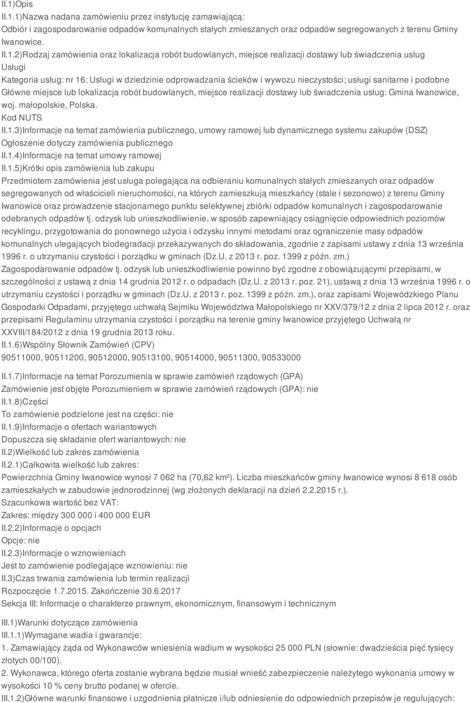 sanitarne i podobne Główne miejsce lub lokalizacja robót budowlanych, miejsce realizacji dostawy lub świadczenia usług: Gmina Iwanowice, woj. małopolskie, Polska. Kod NUTS II.1.