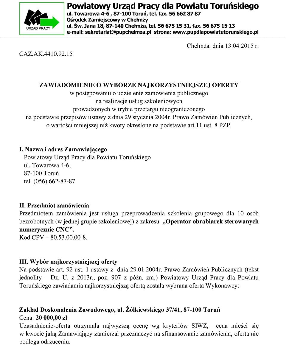 ZAWIADOMIENIE O WYBORZE NAJKORZYSTNIEJSZEJ OFERTY w postępowaniu o udzielenie zamówienia publicznego na realizacje usług szkoleniowych prowadzonych w trybie przetargu nieograniczonego na podstawie