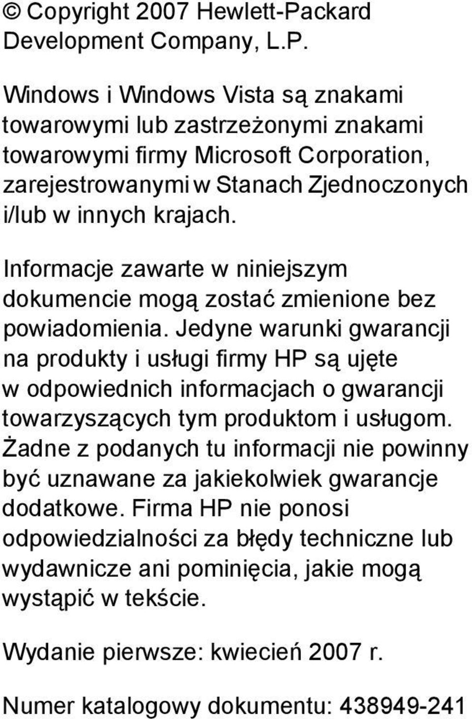 Windows i Windows Vista są znakami towarowymi lub zastrzeżonymi znakami towarowymi firmy Microsoft Corporation, zarejestrowanymi w Stanach Zjednoczonych i/lub w innych krajach.