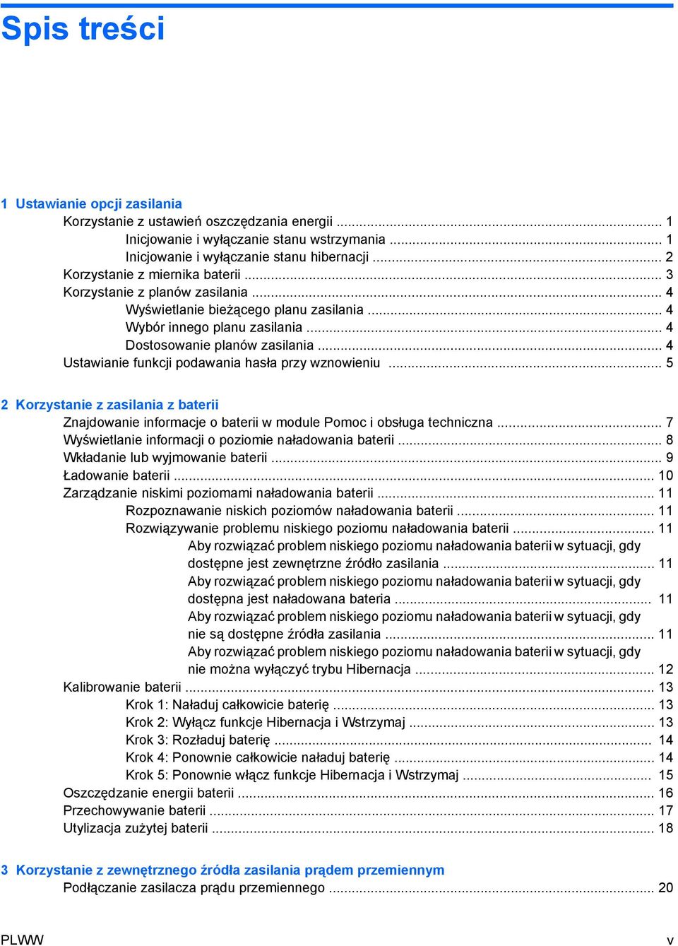 .. 4 Ustawianie funkcji podawania hasła przy wznowieniu... 5 2 Korzystanie z zasilania z baterii Znajdowanie informacje o baterii w module Pomoc i obsługa techniczna.